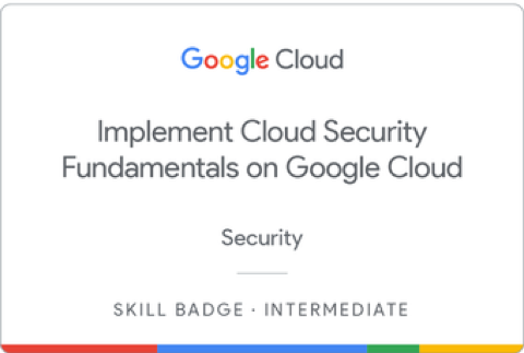 Implement Cloud Security Fundamentals on Google Cloud badge